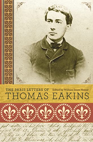 The Paris Letters of Thomas Eakins (9780691138084) by Eakins, Thomas
