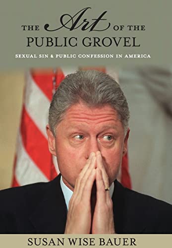 Stock image for The Art of the Public Grovel : Sexual Sin and Public Confession in America for sale by Better World Books: West