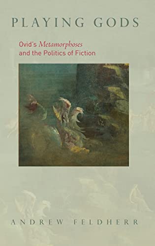 Beispielbild fr Playing Gods: Ovid's Metamorphoses and the Politics of Fiction zum Verkauf von Powell's Bookstores Chicago, ABAA