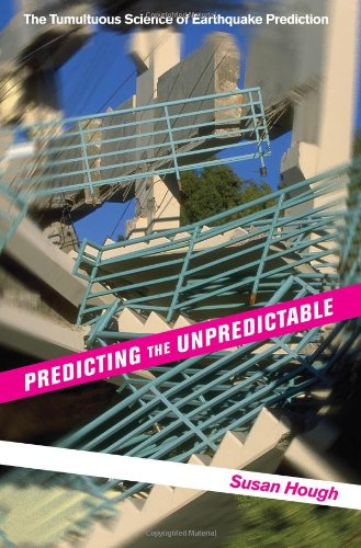 Predicting the Unpredictable. The Tumultuous Science of Earthquake Prediction