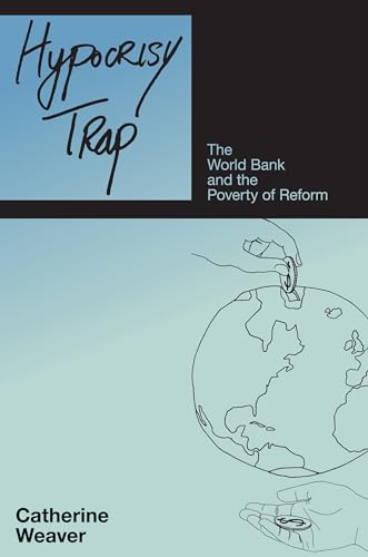 Beispielbild fr Hypocrisy Trap: The World Bank & the Poverty of Reform: The World Bank and the Poverty of Reform zum Verkauf von medimops