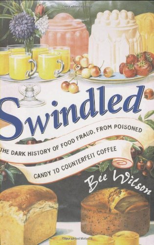 Imagen de archivo de Swindled: The Dark History of Food Fraud, from Poisoned Candy to Counterfeit Coffee a la venta por Dalton Books