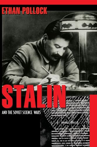 Stalin and the Soviet Science Wars - Ethan Pollock