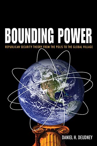 Beispielbild fr Bounding Power: Republican Security Theory from the Polis to the Global Village zum Verkauf von Off The Shelf