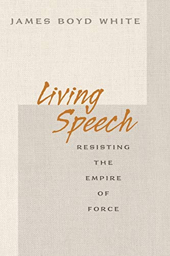 Beispielbild fr Living Speech: Resisting the Empire of Force zum Verkauf von The Happy Book Stack