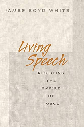 Imagen de archivo de Living Speech: Resisting the Empire of Force a la venta por The Happy Book Stack
