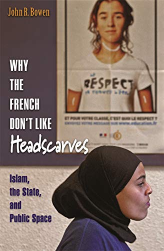 Imagen de archivo de Why the French Don't Like Headscarves: Islam, the State, and Public Space a la venta por More Than Words