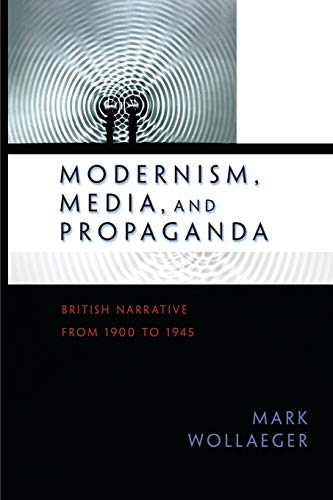 Imagen de archivo de Modernism, Media, and Propaganda: British Narrative from 1900 to 1945 a la venta por WorldofBooks