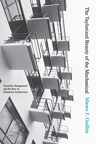 Imagen de archivo de The Taylorized Beauty of the Mechanical: Scientific Management and the Rise of Modernist Architecture a la venta por THE SAINT BOOKSTORE