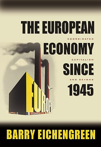9780691138480: The European Economy since 1945: Coordinated Capitalism and Beyond (The Princeton Economic History of the Western World, 23)