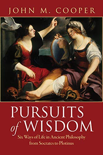 9780691138602: Pursuits of Wisdom: Six Ways of Life in Ancient Philosophy from Socrates to Plotinus