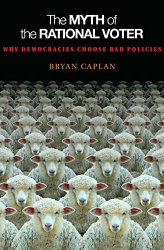 9780691138732: The Myth of the Rational Voter: Why Democracies Choose Bad Policies (New Edition): Why Democracies Choose Bad Policies