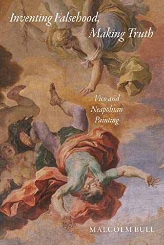 9780691138848: Inventing Falsehood, Making Truth: Vico and Neapolitan Painting