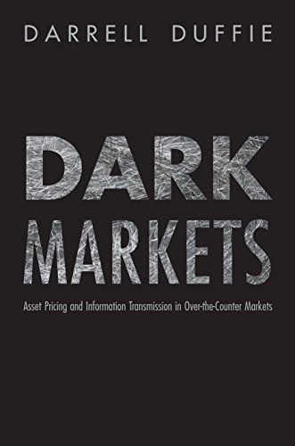 Beispielbild fr Dark Markets: Asset Pricing and Information Transmission in Over-the-Counter Markets: 6 (Princeton Lectures in Finance, 6) zum Verkauf von WorldofBooks