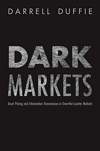 9780691138961: Dark Markets – Asset Pricing and Information Transmission in Over–the–Counter Markets