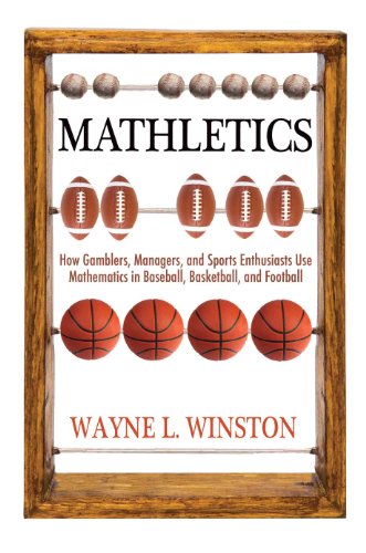 Stock image for Mathletics: How Gamblers, Managers, and Sports Enthusiasts Use Mathematics in Baseball, Basketball, and Football for sale by Ergodebooks