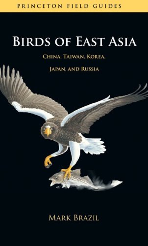 Birds of East Asia: China, Taiwan, Koream Japan, and Russia - Princeton Field Guides - BRAZIL, Mark