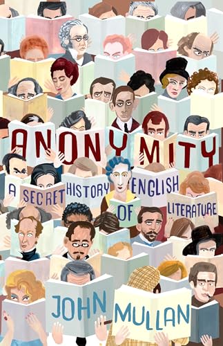 Beispielbild fr Anonymity : A Secret History of English Literature zum Verkauf von Better World Books
