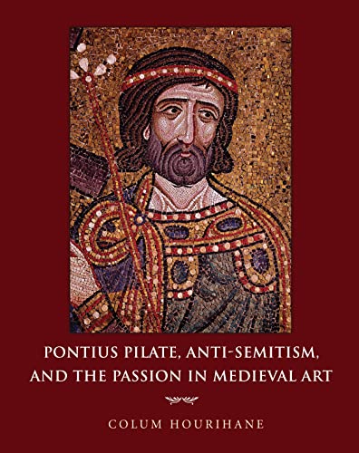 Stock image for Pontius Pilate, Anti-Semitism, and the Passion in Medieval Art for sale by Dunaway Books