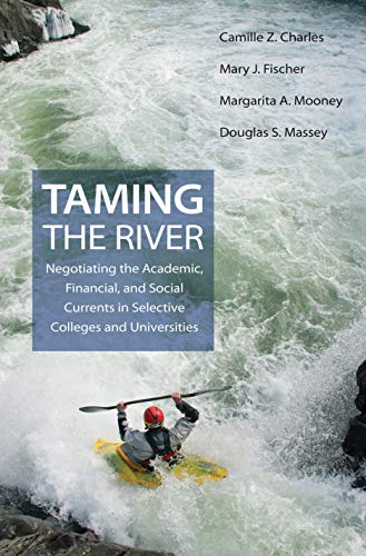 9780691139647: Taming the River: Negotiating the Academic, Financial, and Social Currents in Selective Colleges and Universities (The William G. Bowen Series, 97)