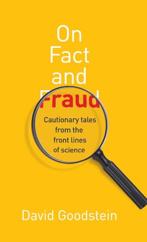 On Fact and Fraud: Cautionary Tales from the Front Lines of Science (9780691139661) by Goodstein, David