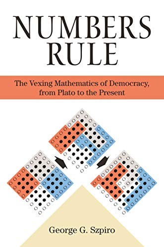 Imagen de archivo de Numbers Rule: The Vexing Mathematics of Democracy, from Plato to the Present a la venta por Bookensteins