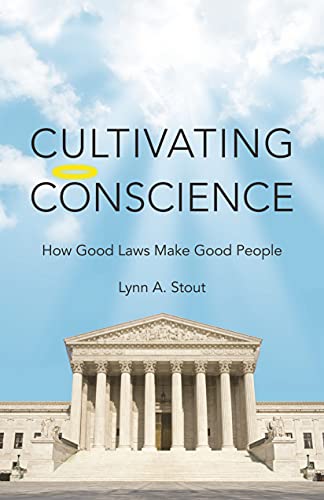 Cultivating Conscience : How Good Laws Make Good People - Stout, Lynn