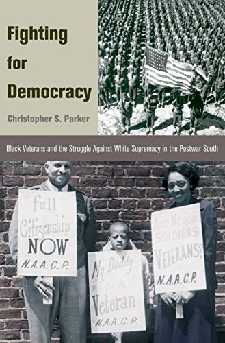 9780691140049: Fighting for Democracy: Black Veterans and the Struggle Against White Supremacy in the Postwar South: 107 (Princeton Studies in American Politics: ... and Comparative Perspectives, 107)