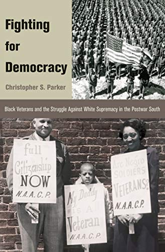 9780691140049: Fighting for Democracy: Black Veterans and the Struggle Against White Supremacy in the Postwar South (Princeton Studies in American Politics: ... and Comparative Perspectives, 107)