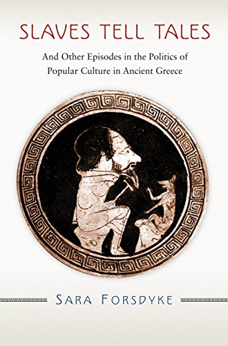 Beispielbild fr Slaves Tell Tales: And Other Episodes in the Politics of Popular Culture in Ancient Greece zum Verkauf von Chiron Media