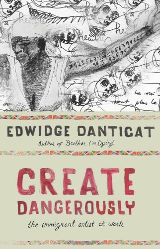 Stock image for Create Dangerously : The Immigrant Artist at Work for sale by Better World Books