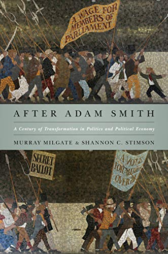 After Adam Smith: A Century of Transformation in Politics and Political Economy