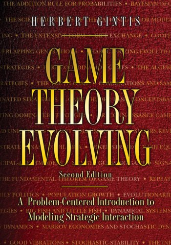 9780691140506: Game Theory Evolving: A Problem-Centered Introduction to Modeling Strategic Interaction: A Problem-Centered Introduction to Modeling Strategic Interaction - Second Edition