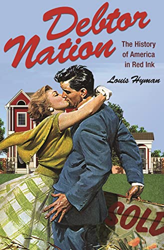 9780691140681: Debtor Nation – The History of America in Red Ink (Politics and Society in Modern America, 87)
