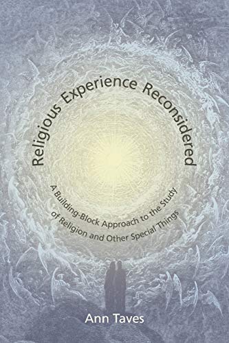 Religious Experience Reconsidered: A Building-Block Approach to the Study of Religion and Other S...