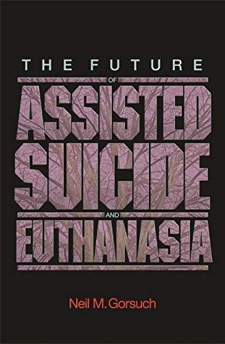 9780691140971: The Future of Assisted Suicide and Euthanasia (New Forum Books, 55)