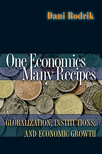 Imagen de archivo de One Economics, Many Recipes: Globalization, Institutions, and Economic Growth a la venta por Wonder Book