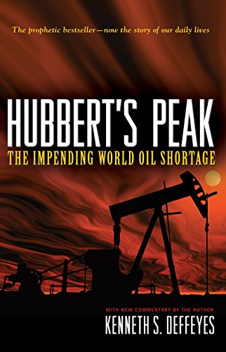 Hubbert's Peak: The Impending World Oil Shortage: The Impending World Oil Shortage - New Edition - Kenneth S. Deffeyes
