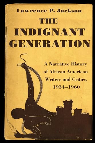 Beispielbild fr The Indignant Generation : A Narrative History of African American Writers and Critics, 1934-1960 zum Verkauf von Better World Books