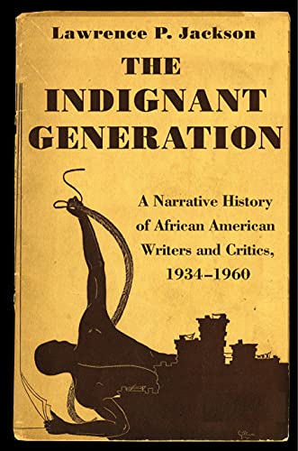 Imagen de archivo de The Indignant Generation: A Narrative History of African American Writers and Critics, 1934-1960 a la venta por Chiron Media