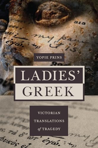 9780691141893: Ladies' Greek: Victorian Translations of Tragedy
