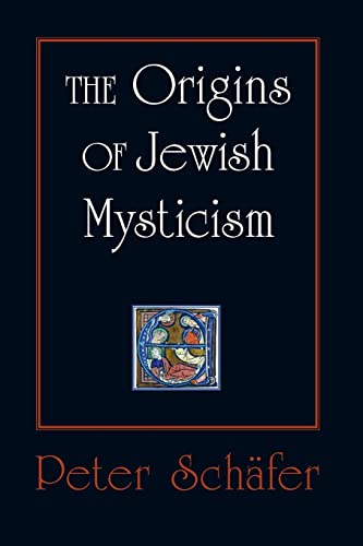 The Origins of Jewish Mysticism (9780691142159) by Peter Schafer