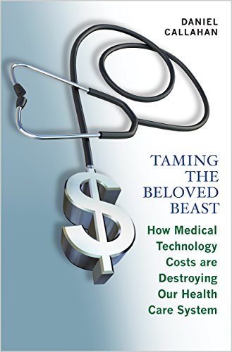 Imagen de archivo de Taming the Beloved Beast: How Medical Technology Costs Are Destroying Our Health Care System a la venta por HPB-Diamond