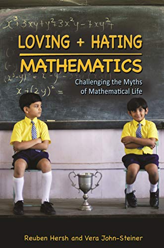 Beispielbild fr Loving and Hating Mathematics : Challenging the Myths of Mathematical Life zum Verkauf von Better World Books