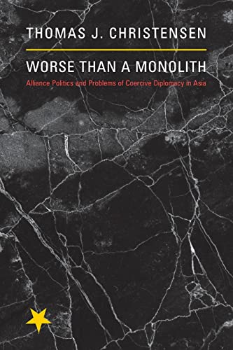 9780691142616: Worse Than a Monolith: Alliance Politics and Problems of Coercive Diplomacy in Asia (Princeton Studies in International History and Politics, 129)
