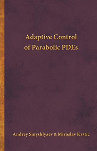 Stock image for Adaptive Control of Parabolic PDEs for sale by Blackwell's