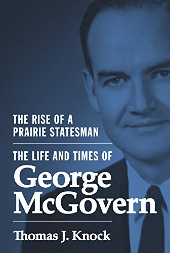 Beispielbild fr The Rise of a Prairie Statesman : The Life and Times of George Mcgovern zum Verkauf von Better World Books