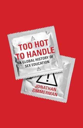 Imagen de archivo de Too Hot to Handle: A Global History of Sex Education a la venta por A Team Books