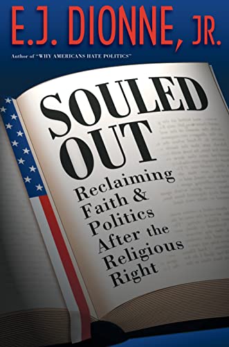 Souled Out: Reclaiming Faith and Politics after the Religious Right (9780691143293) by Dionne Jr., E. J.
