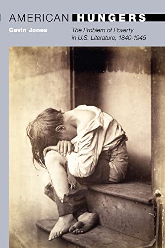 Beispielbild fr American Hungers: The Problem of Poverty in U.S. Literature, 1840-1945 (20/21) zum Verkauf von Monster Bookshop